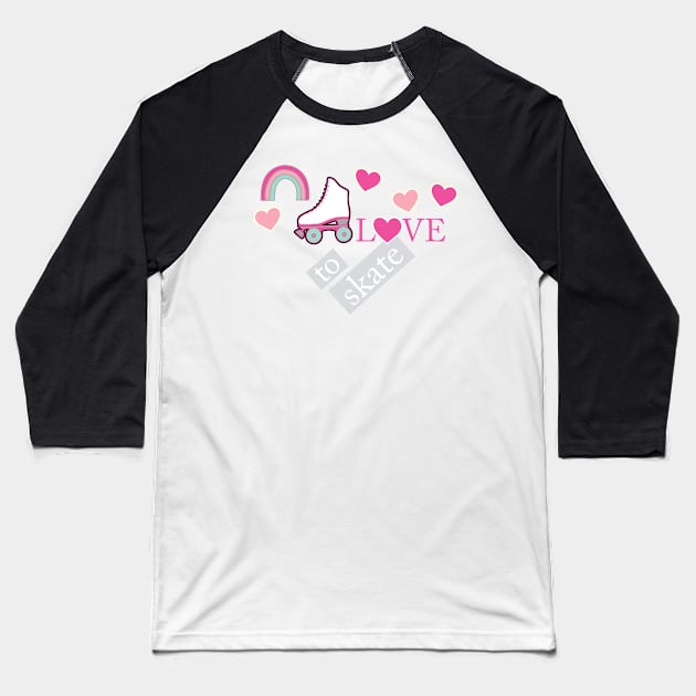 Love to Roller Skate Baseball T-Shirt by tandre